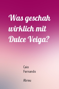 Was geschah wirklich mit Dulce Veiga?