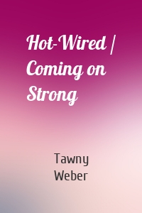 Hot-Wired / Coming on Strong