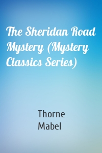 The Sheridan Road Mystery (Mystery Classics Series)