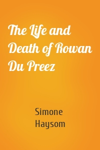 The Life and Death of Rowan Du Preez