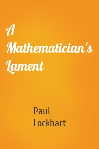 A Mathematician's Lament