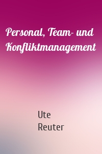 Personal, Team- und Konfliktmanagement