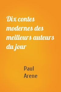 Dix contes modernes des meilleurs auteurs du jour