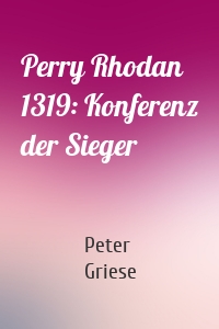 Perry Rhodan 1319: Konferenz der Sieger