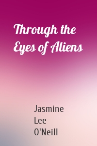 Through the Eyes of Aliens