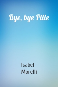 Bye, bye Pille