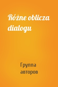 Różne oblicza dialogu