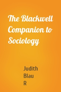 The Blackwell Companion to Sociology