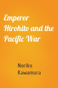 Emperor Hirohito and the Pacific War