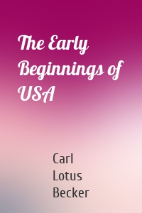 The Early Beginnings of USA