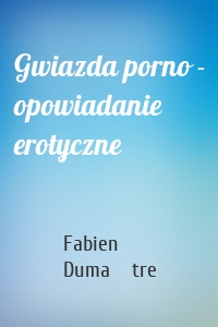 Gwiazda porno - opowiadanie erotyczne