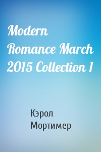 Modern Romance March 2015 Collection 1