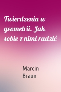 Twierdzenia w geometrii. Jak sobie z nimi radzić