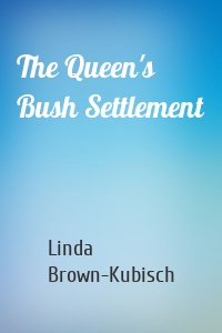 The Queen's Bush Settlement