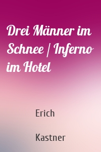 Drei Männer im Schnee / Inferno im Hotel