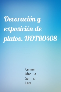 Decoración y exposición de platos. HOTR0408