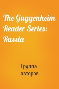 The Guggenheim Reader Series: Russia