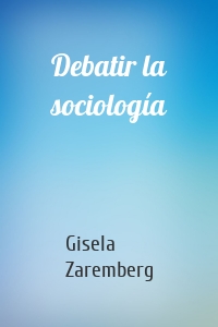Debatir la sociología