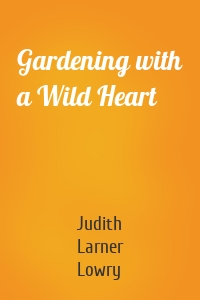 Gardening with a Wild Heart