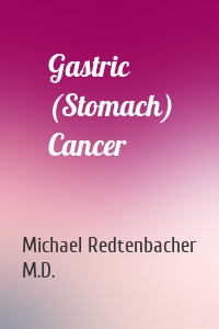 Gastric (Stomach) Cancer