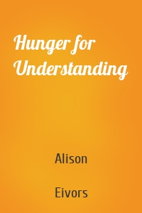 Hunger for Understanding