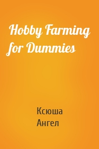 Hobby Farming for Dummies