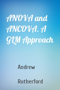 ANOVA and ANCOVA. A GLM Approach