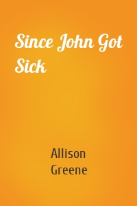 Since John Got Sick