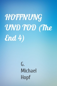 HOFFNUNG UND TOD (The End 4)