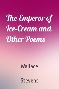 The Emperor of Ice-Cream and Other Poems