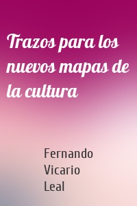 Trazos para los nuevos mapas de la cultura