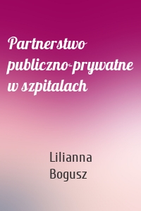 Partnerstwo publiczno-prywatne w szpitalach