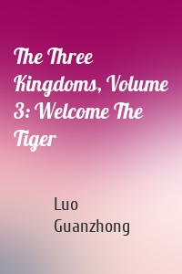 The Three Kingdoms, Volume 3: Welcome The Tiger