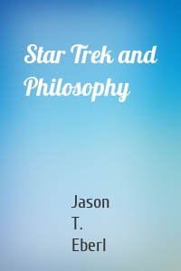 Star Trek and Philosophy