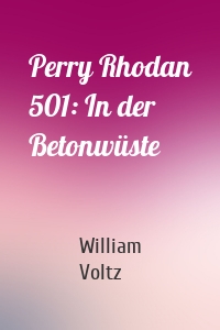 Perry Rhodan 501: In der Betonwüste