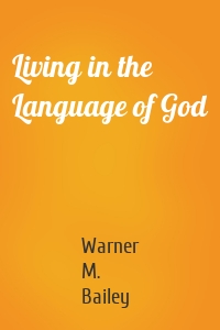 Living in the Language of God