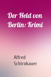 Der Held von Berlin: Krimi