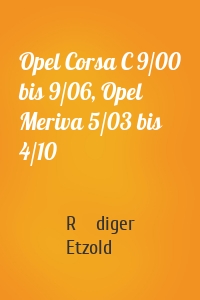 Opel Corsa C 9/00 bis 9/06, Opel Meriva 5/03 bis 4/10