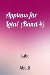 Applaus für Lola! (Band 4)