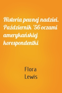 Historia pewnej nadziei. Październik '56 oczami amerykańskiej korespondentki