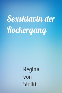 Sexsklavin der Rockergang