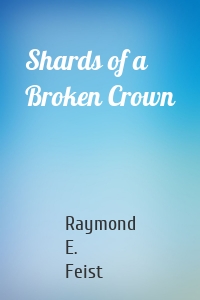 Shards of a Broken Crown