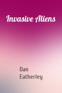 Invasive Aliens