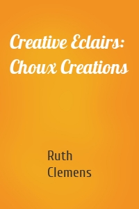 Creative Eclairs: Choux Creations