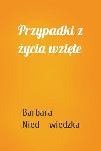 Przypadki z życia wzięte