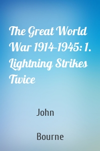 The Great World War 1914–1945: 1. Lightning Strikes Twice