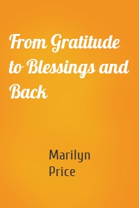 From Gratitude to Blessings and Back