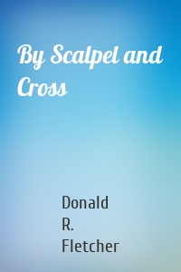 By Scalpel and Cross