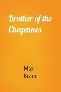 Brother of the Cheyennes