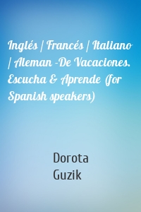 Inglés / Francés / Italiano / Aleman -De Vacaciones. Escucha & Aprende (for Spanish speakers)
